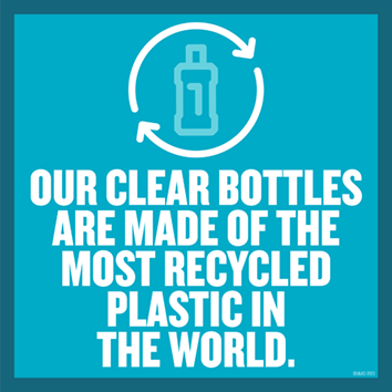 Listerine clear bottles are made of the most recycled plastic in the world 