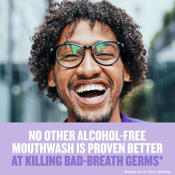 No other alcohol-free mouthwash is proven better at killing bad-breath germs