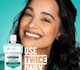 Use Listerine Clinical Solutions Teeth Strength Mouthwash twice daily